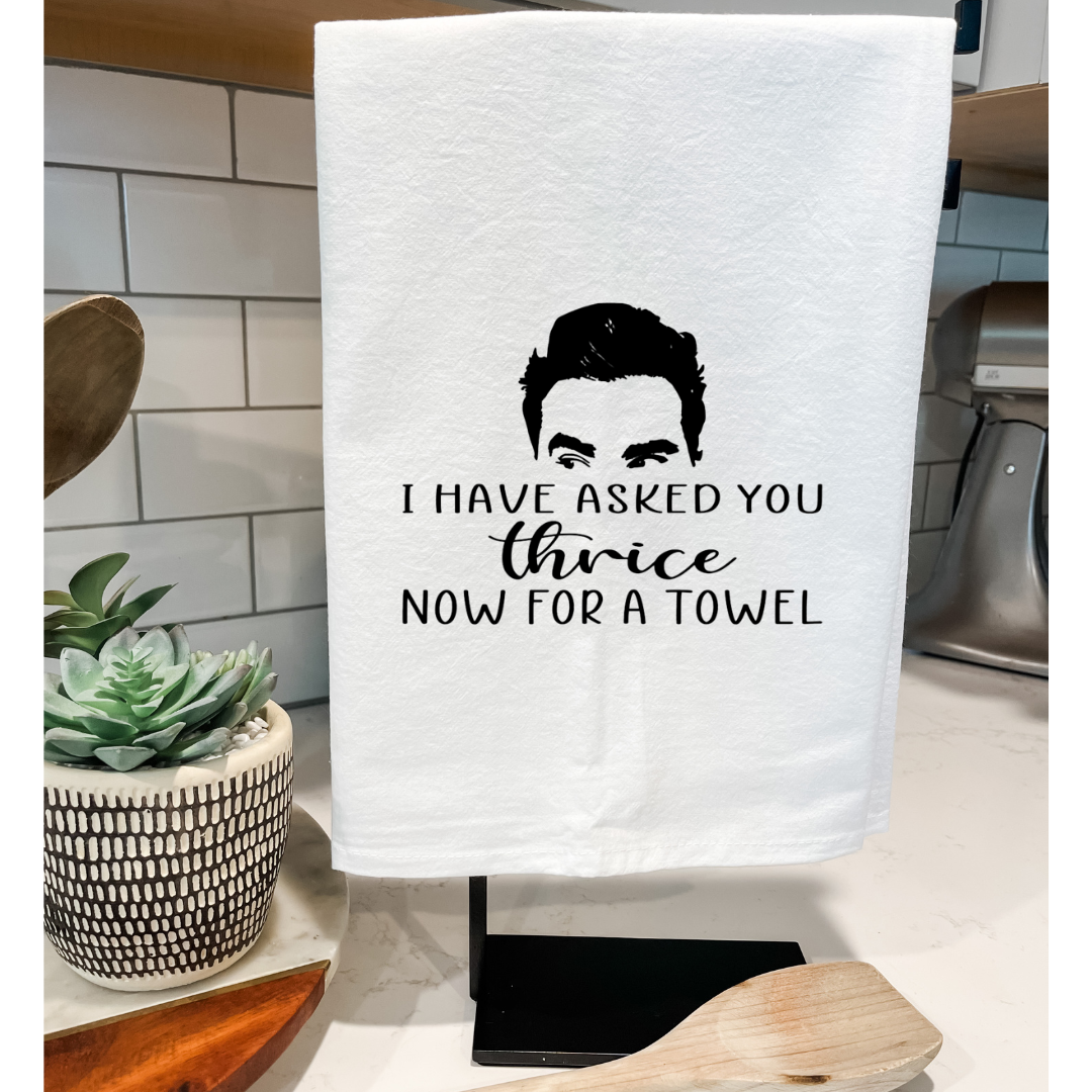 I Have Asked You Thrice Now for a Towel | Funny Dish Towel