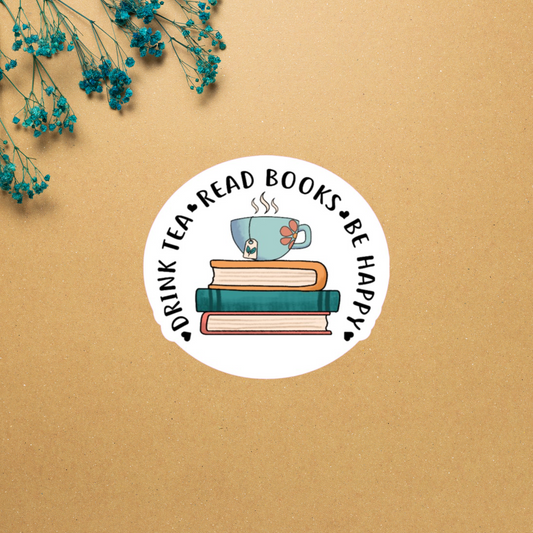 Drink Tea Read Books Be Happy Bookish Sticker | Book Lover Sticker