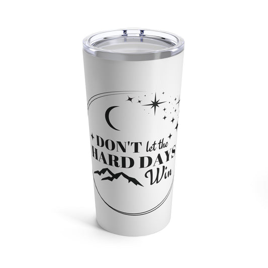 OFFICIALLY LICENSED Don't Let the Hard Days Win | Sarah J Maas ACOTAR Merch | 20oz Tumbler