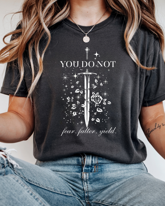 You Do Not Fear Falter Yield ACOTAR T-Shirt | Sarah J Maas Fandom Shirt | Book Lover T-Shirt