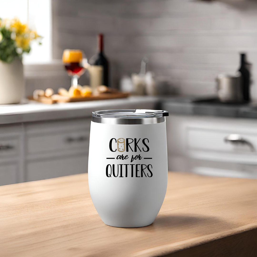 Corks are for Quitters Insulated 12 oz Wine Tumbler