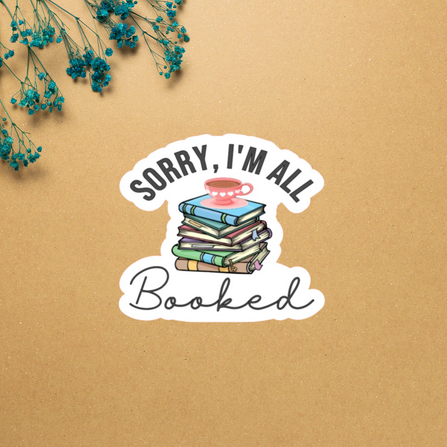 Sorry I'm All Booked Sticker | Bookish Sticker | Book Lover Sticker