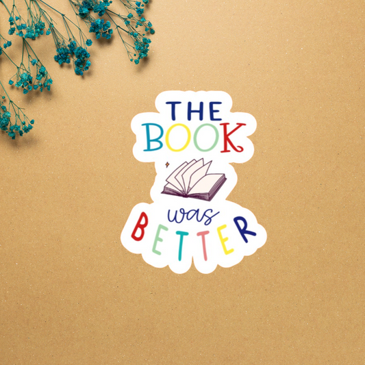 The Book Was Better Sticker | Bookish Sticker | Book Lover Sticker