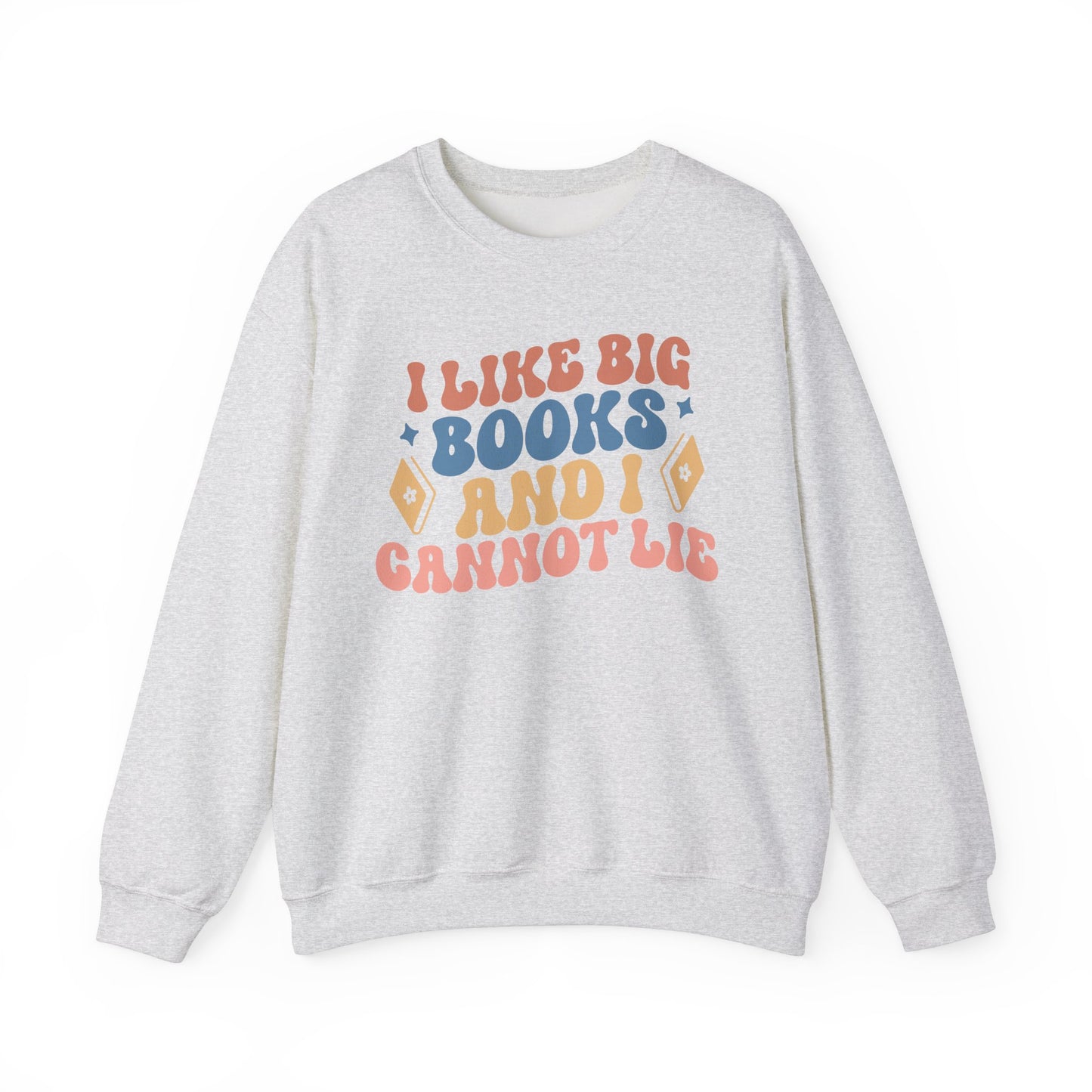 I Like Big Books | Baby Got Back Pun Funny Sweatshirt | Bookish Gift for Readers