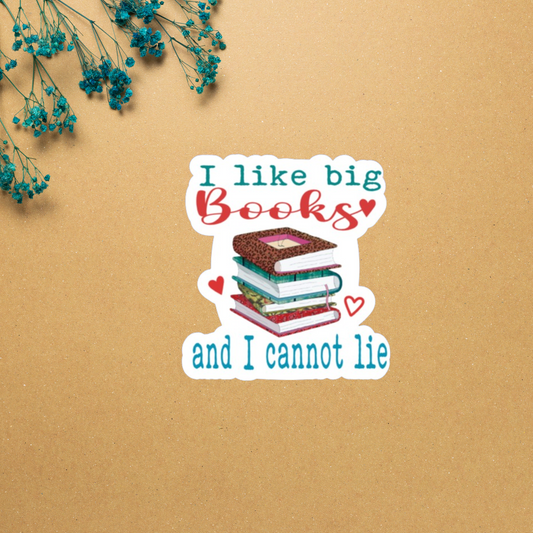 I Like Big Books and I Cannot Lie Funny Bookish Sticker