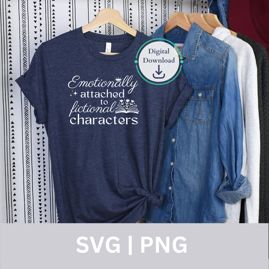 Emotionally Attached to Fictional Characters Digital Download | SVG | PNG