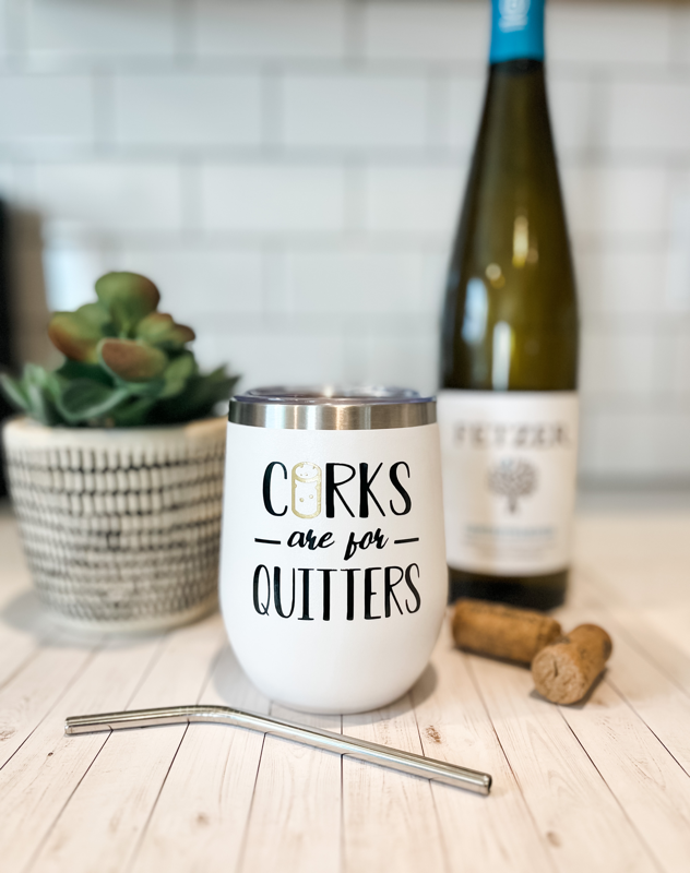 Corks are for Quitters Insulated 12 oz Wine Tumbler