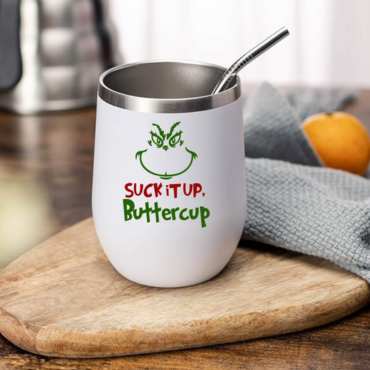 Suck it Up Buttercup Grinch Funny 12 oz Insulated Wine Tumbler