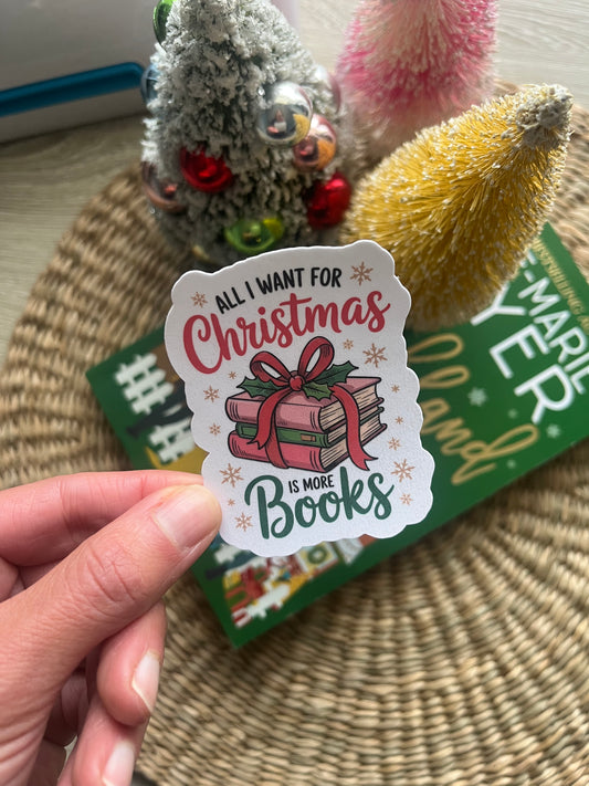 All I Want for Christmas is More Books | Holiday Bookish Sticker