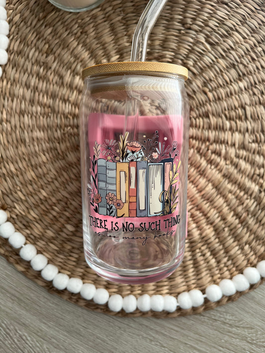 No Such Thing as Too Many Books Glass Cup with Lid & Straw