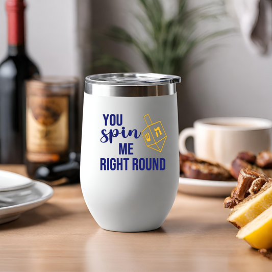 You Spin Me Right Round Dreidel | Hanukkah 12 oz Insulated Wine Tumbler