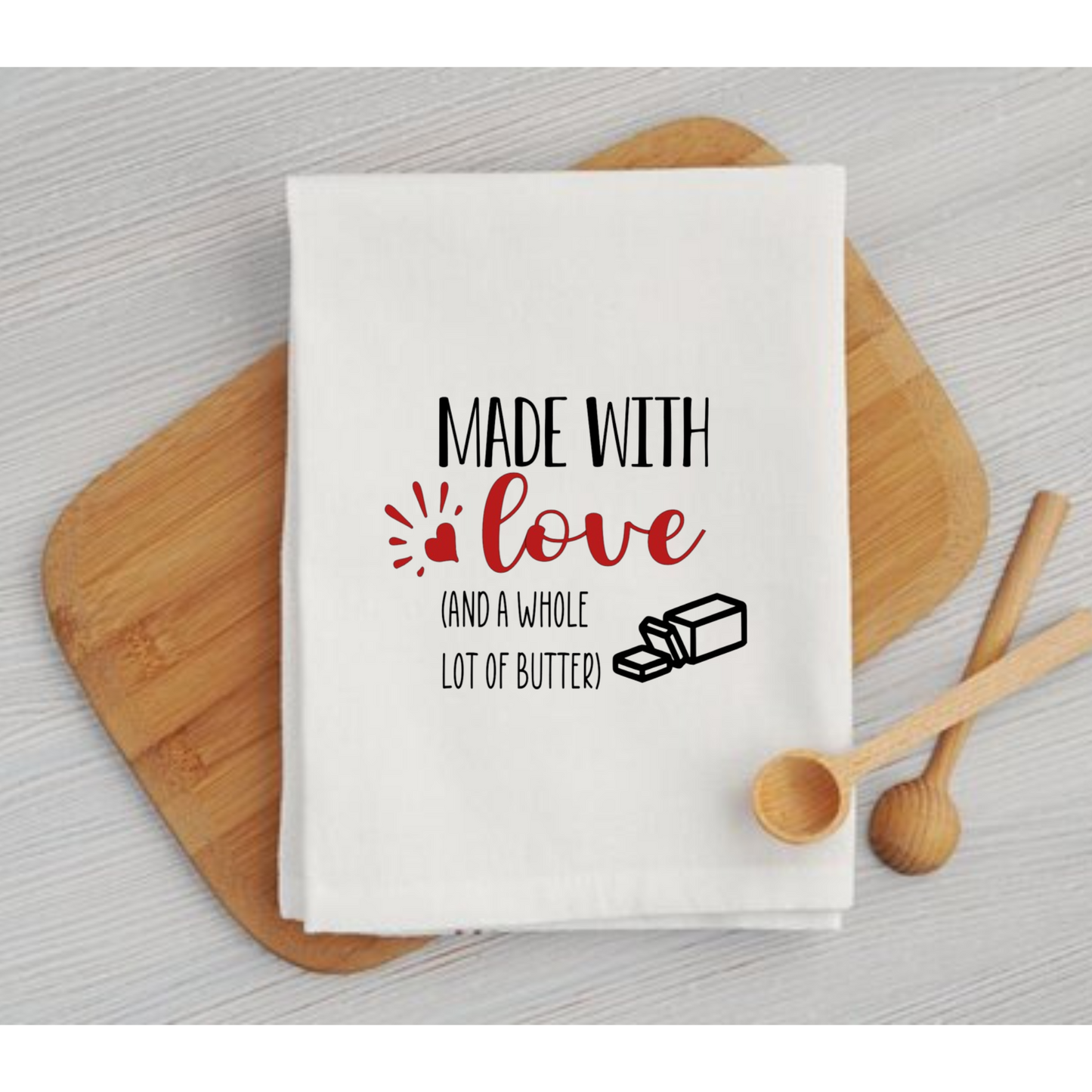 Made With Love (and a Whole Lot of Butter) Dish Towel