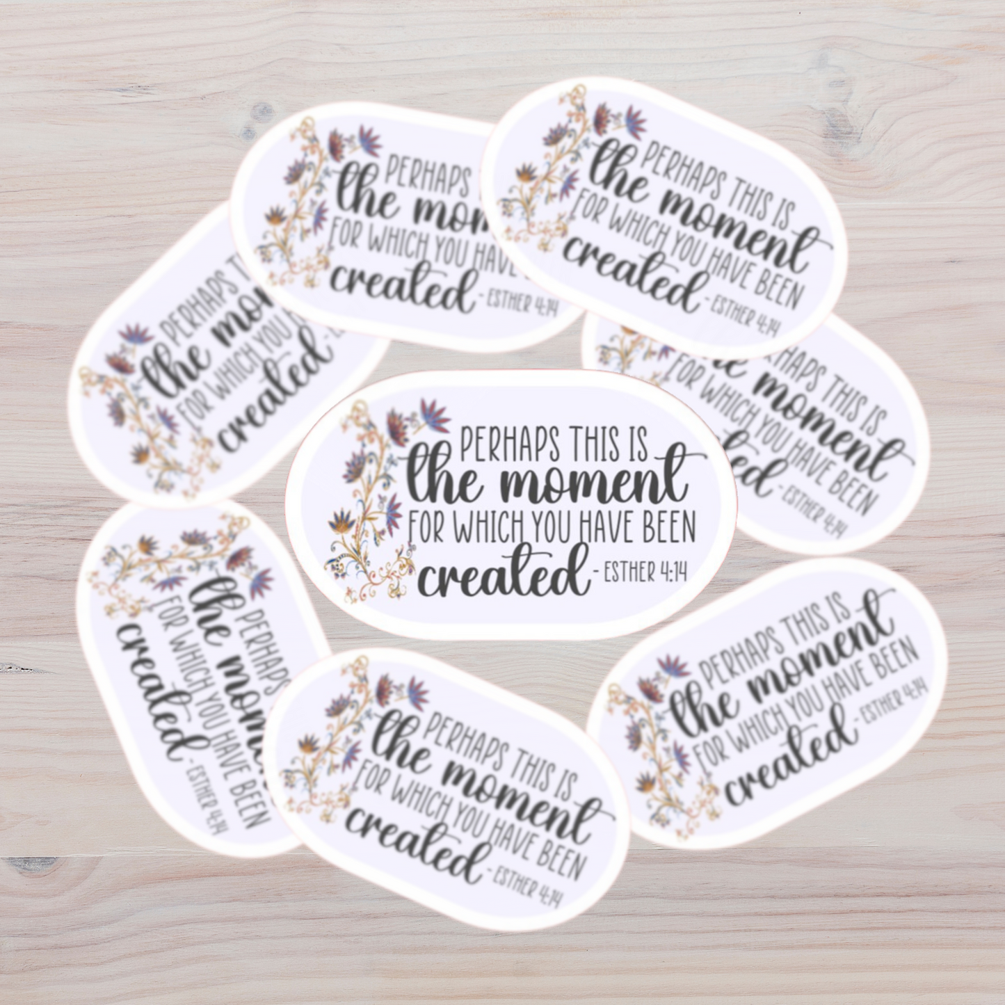 Esther 4:14 Perhaps this is the Moment for Which You Have Been Created Sticker