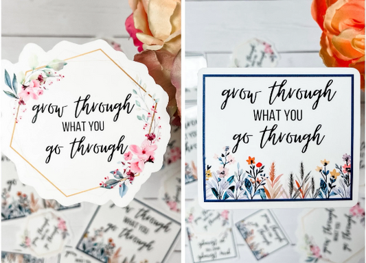 Grow Through What You Go Through Sticker | 2 Design Options