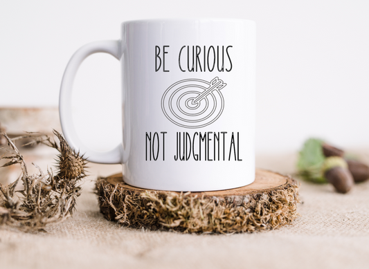 Be Curious Not Judgmental 15 oz Ceramic Coffee Mug | Tea Mug