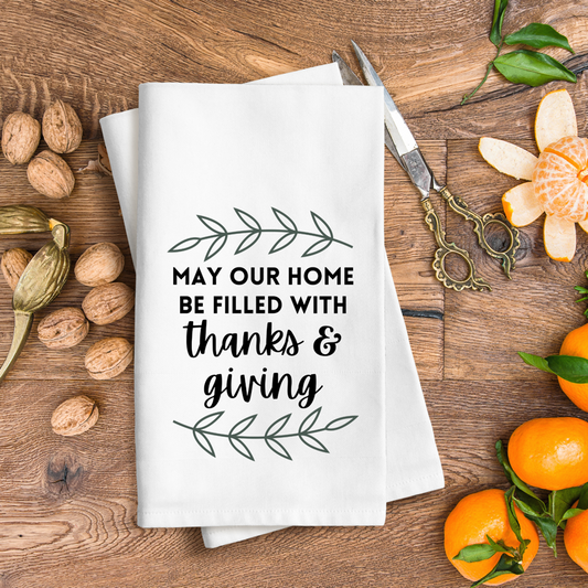 May Our Home Be Filled with Thanks and Giving Dish Towel