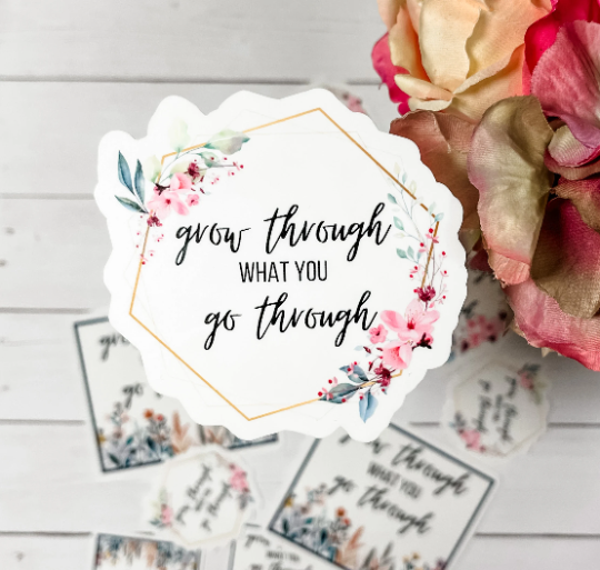 Grow Through What You Go Through Sticker | 2 Design Options