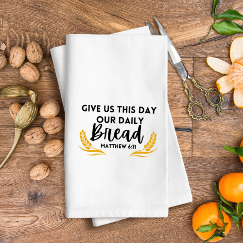 Give Us This Day Our Daily Bread Lord's Prayer Dish Towel | Kitchen Towel